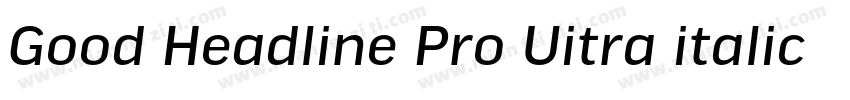 Good Headline Pro Uitra italic字体转换
